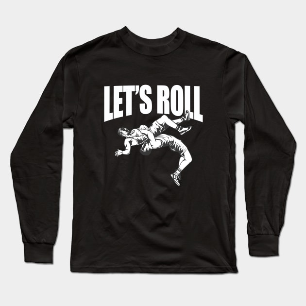 Wrestling - Lets Roll Long Sleeve T-Shirt by Kudostees